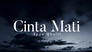 Download lagu Cinta Mati - Apau Qhalif (lirik) mp3 Download lagu Cinta Mati - Apau Qhalif (lirik) mp3