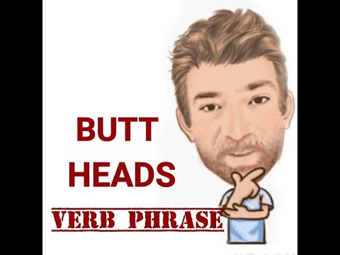 Why Do We Say to Butt Heads ? Verb Phrase (399) Butt Heads - Origin - English Tutor Nick P