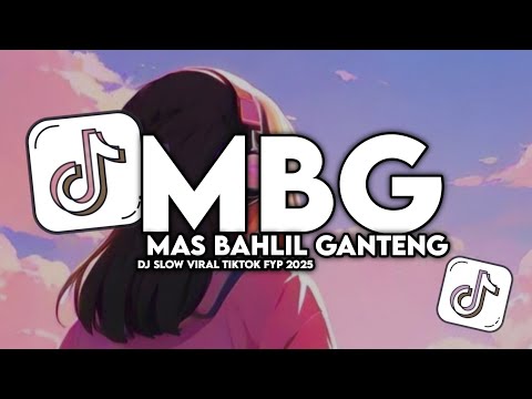 DJ MBG Mas Bahlil Ganteng Full Song Tiktok (Slow Bass)