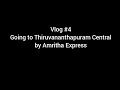 Vlog 4 Journey To Thiruvananthapuram Central By 16343 Amritha Express