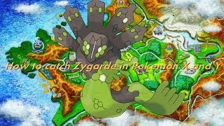 How to catch Zygarde Pokemon X/Y