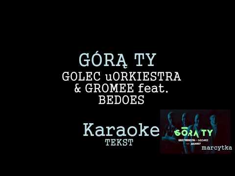 GÓRĄ TY-GOLEC uORKIESTRA & GROMEE feat  BEDOES [KARAOKE] lyrics