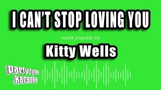 Kitty Wells - I Can&#39;t Stop Loving You (Karaoke Version)