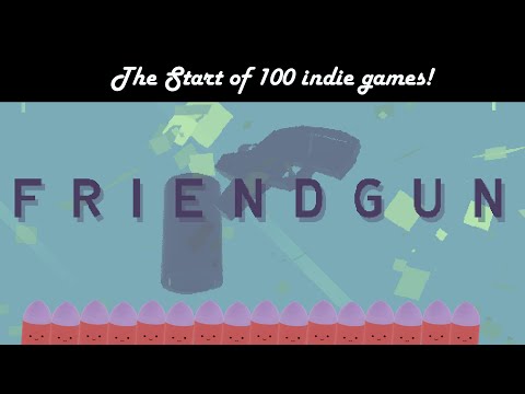 The Start of 100 indie games! | FriendGun