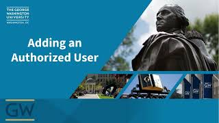 Adding an Authorized User - George Washington University