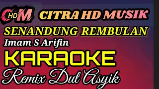 Download lagu KARAOKE SENANDUNG REMBULAN ,IMAM S ARIFIN REMIX DUT ASYIK mp3