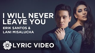 I Will Never Leave You - Erik Santos x Lani Misalucha | Lyrics