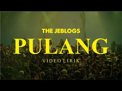 The Jeblogs - Pulang [Official Lyric Video]
