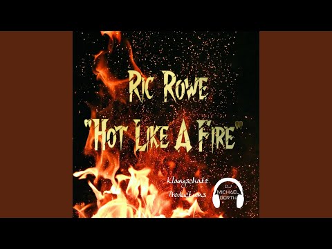 Hot Like A Fire (feat. Ric Rowe)