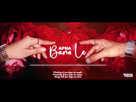 Apna Bana Le x Remix Version x Arijit Singh x Veen