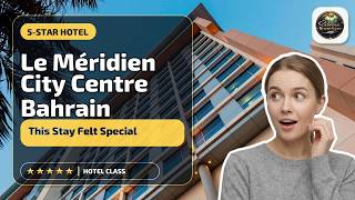 Le Méridien City Centre Bahrain - This Stay Felt Special | Madinat `Isa, Bahrain
