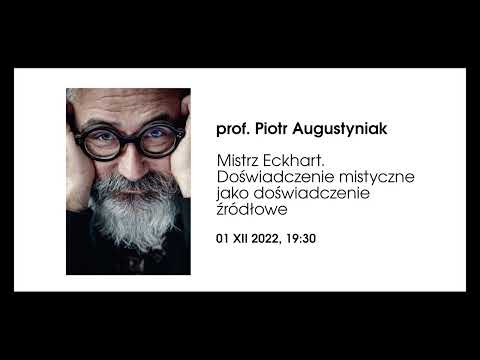 Prof. Piotr Augustyniak: Doświadczenie mistyczne jako doświadczenie źródłowe