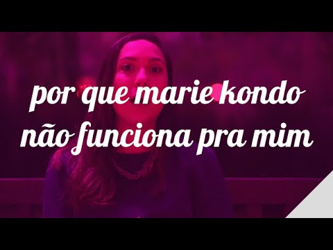 POR QUE MARIE KONDO NÃO FUNCIONA PRA MIM | Camila Gaio