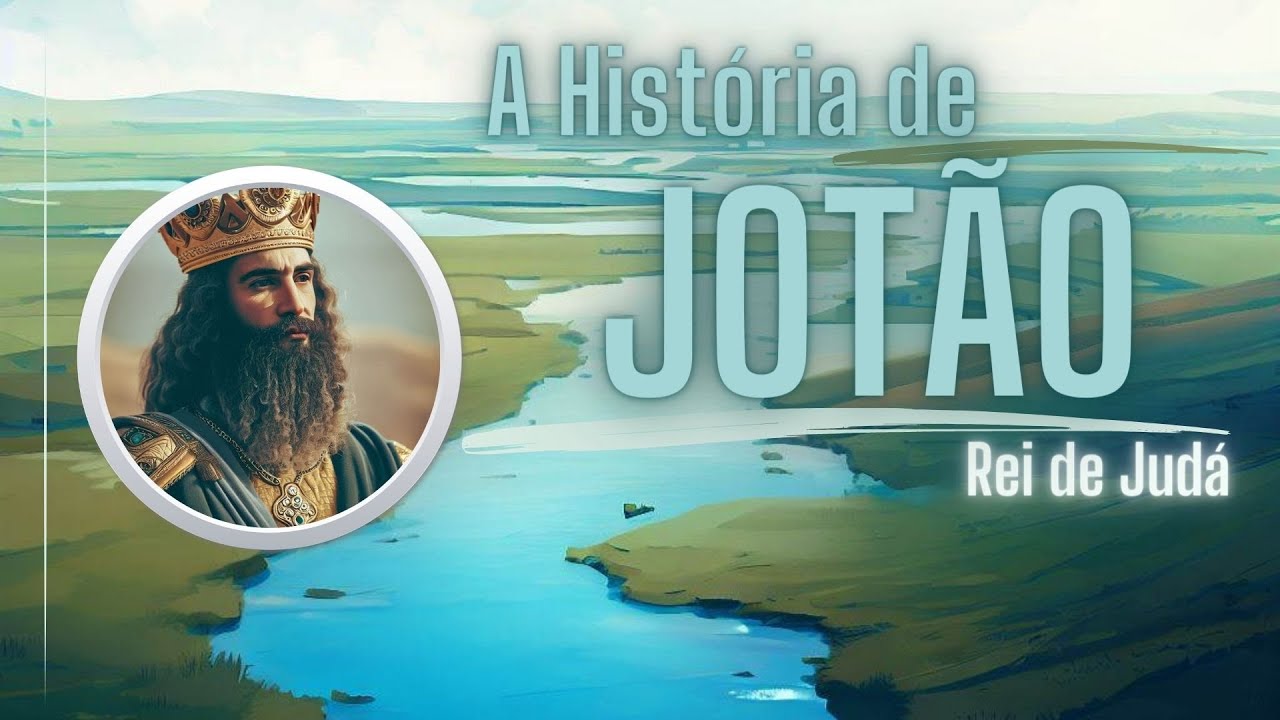 Quem foi Jotão, Rei de Judá?