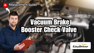Replacing Vacuum Brake Booster Check Valve: Simple Guide