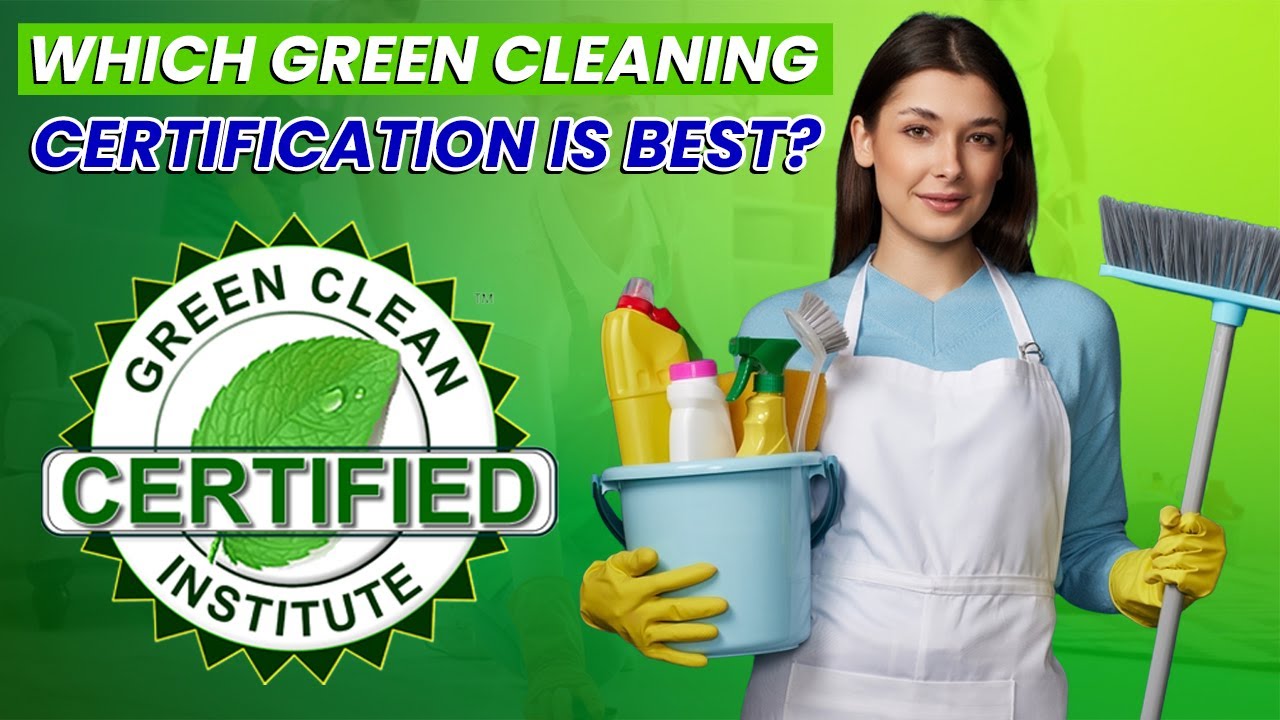 WHICH GREEN CLEANING CERTIFICATION IS BEST?