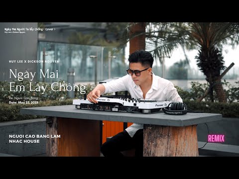 NGÀY MAI NGƯỜI TA LẤY CHỒNG -THÀNH ĐẠT | Cover @DICKSONNGUYEN  x Huy Lee Remix| Ngày Hôm Ấy Em Đi...