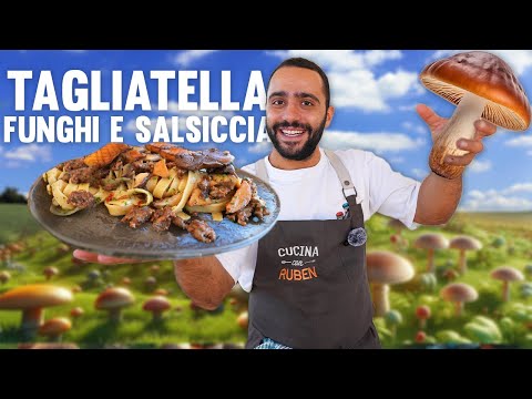 TAGLIATELLE FUNGHI E SALSICCIA