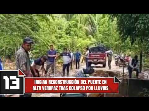 Inician reconstrucción del puente en Alta Verapaz tras colapso por lluvias