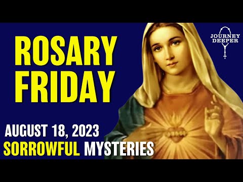 Rosary Friday August 18, 2023 Sorrowful Mysteries of the Rosary Friday Rosary Virtual Rosary