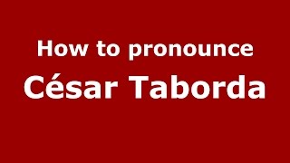 How to pronounce César Taborda