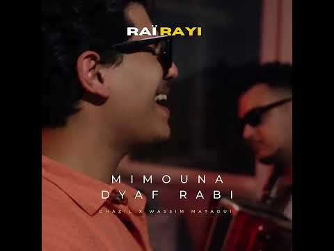 MIMOUNA DYAF RABI - RAÏ RAYI - ( CHAZIL X WASSIM MATAOUI )
