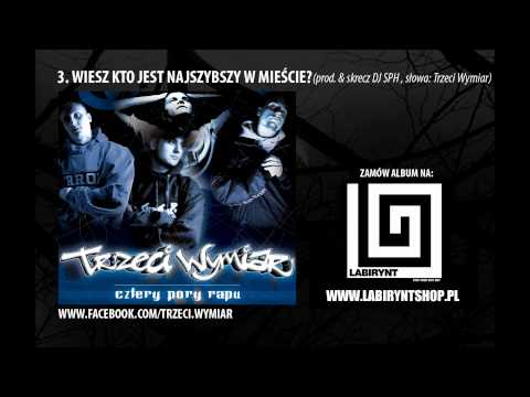 3. Trzeci Wymiar - Wiesz kto jest najszybszy w mieście? (prod. DJ SPH) CZTERY PORY RAPU