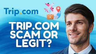 Trip.com: Scam Or Legit Site? Full Review 2026!