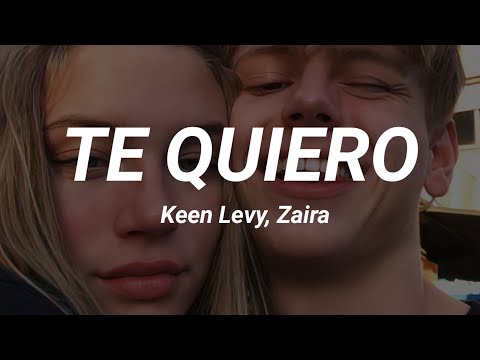 TE QUIERO - Keen Levy, Zaira ( letra )