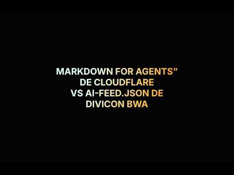 Markdown for Agents” de Cloudflare vs AI-FEED.json de DIVICON BWA ...