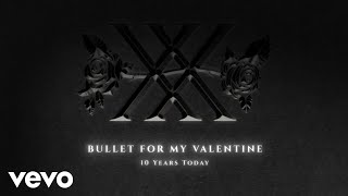 Bullet For My Valentine - 10 Years Today (Official Audio)