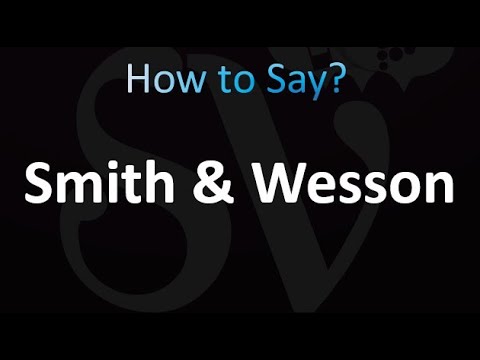 How to Pronounce Smith & Wesson