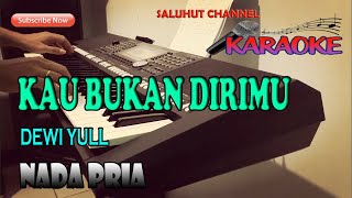 Download lagu KAU BUKAN DIRIMU [KARAOKE] DEWI YULL ll NADA PRIA G=DO mp3