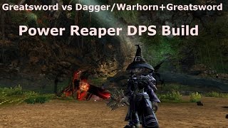 GW2 Power Reaper DPS Greatsword vs Dagger/WH+Greatsword