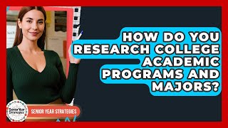 How Do You Research College Academic Programs And Majors - Senior Year Strategies