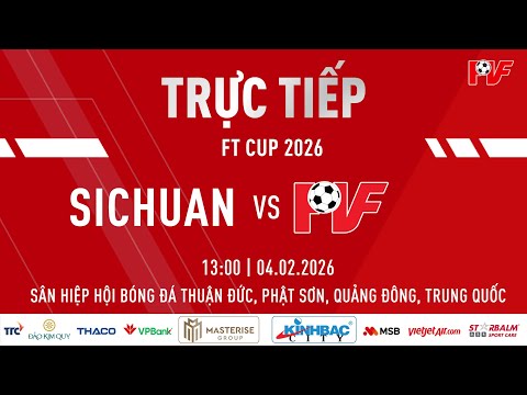 🔴TRỰC TIẾP: U13 SICHUAN VS U13 PVF | GIẢI BÓNG ĐÁ TRẺ QUỐC TẾ FT CUP 2026
