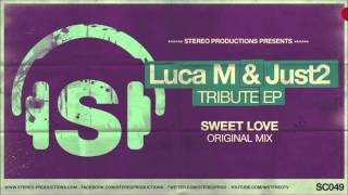 Luca M &amp; JUST2 - Sweet Love (Original Mix)