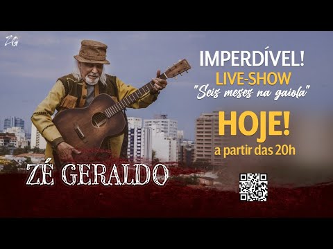 •Live Show ZÉ GERALDO - SEIS MESES NA GAIOLA