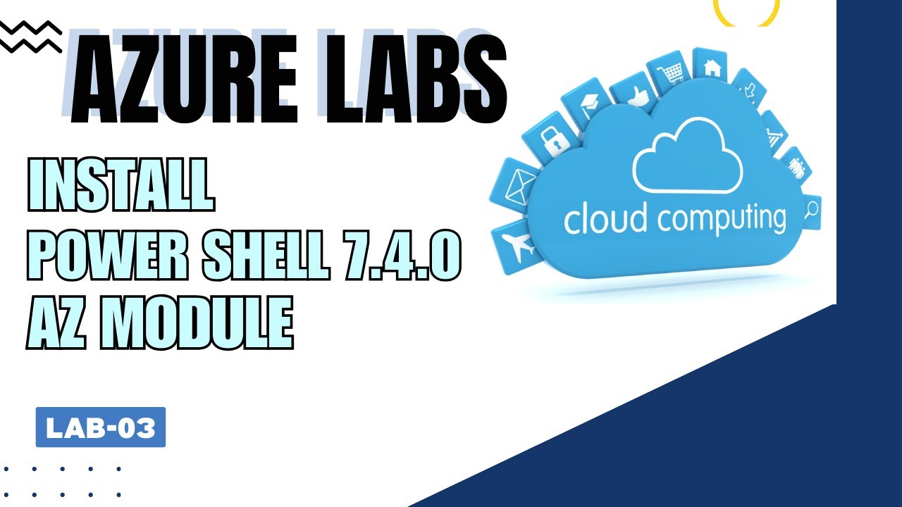 Azure Tools | Azure | Power Shell 7.4.0 & Azure AZ Module | LAB-03