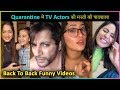TV Celebs Back To Back FUNNY Videos Hina Khan Devoleena Shivangi Joshi Arjun Bijlani More