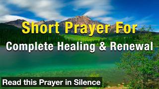Lord, I humbly ask for Your healing touch upon me | Short Prayer for Complete Healing and Renewal