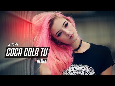 Coca Cola Tu | Remix | DJ Sevix