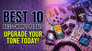 Top 10 Best Bass Chorus Pedals for Ultimate Bass Tone