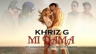Mi Dama - Khriz G Ft. Juanjo Rap, MCO, Bracaly Music ♪♫Letra♫♪