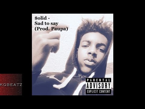 $olid - Sad To Say [Prod. By Paupa] [New 2017]