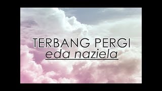Download lagu Terbang Pergi -Eda Naziela mp3 Download lagu Terbang Pergi -Eda Naziela mp3