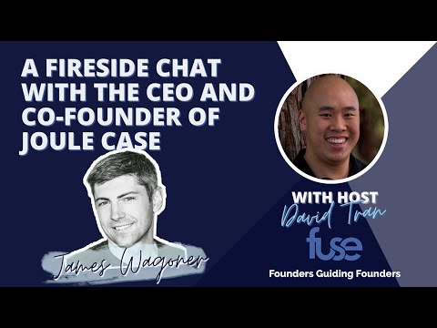 EP. 144 A fireside chat with the CEO and Co-founder of Joule Case - James Wagoner