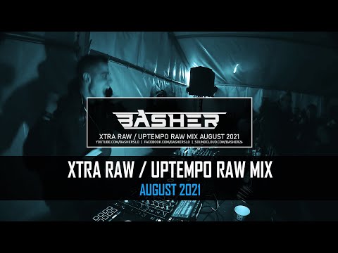 Basher & Dj Pir - Uptempo Raw / Xtra Raw Hardstyle Mix August 2021