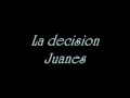 La decision - Juanes 