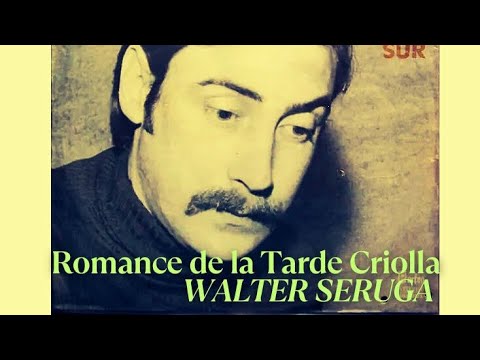 Romance de la Tarde Criolla - Walter SERUGA - Uruguay, 1979